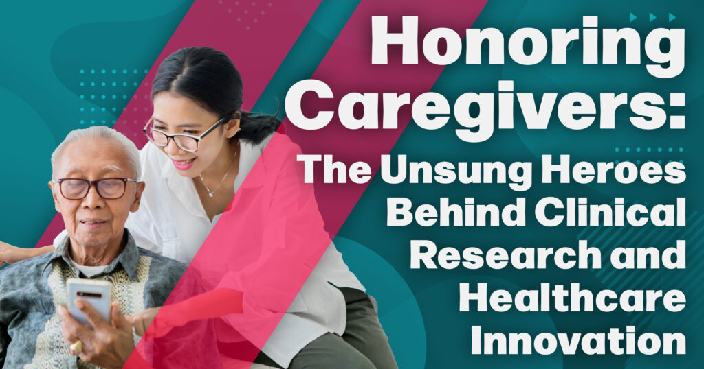 Honoring Caregivers: The Unsung Heroes Behind Clinical Research and ...